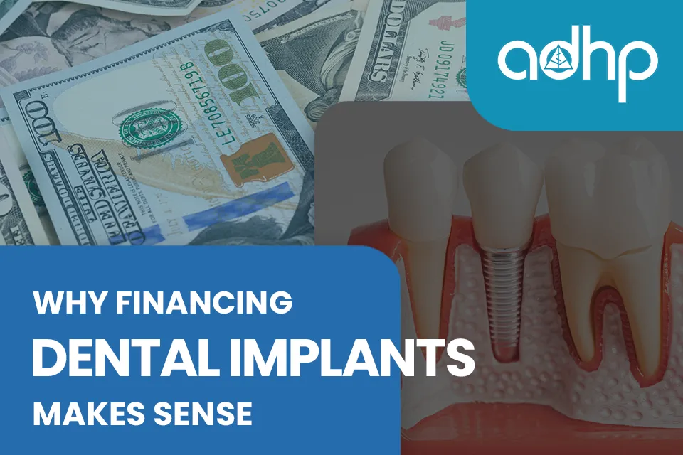 Why Financing Dental Implants Makes Sense