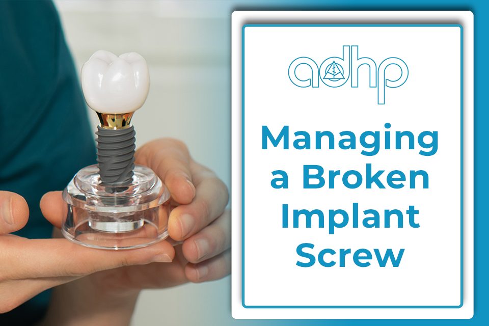 Managing a Broken Implant Screw adhp fallbrook