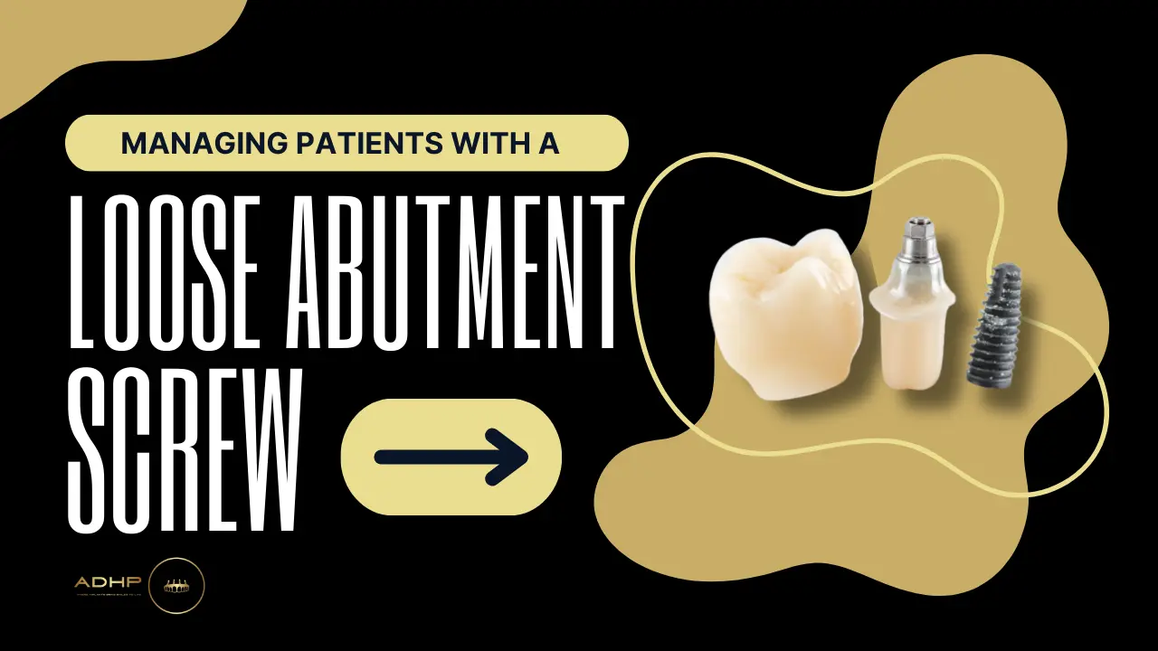 Managing Patients with a Loose Implant Abutment Screw for Fallbrook Residents