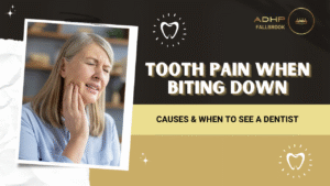 ADHP FALLBROOK Toothpain when biting down